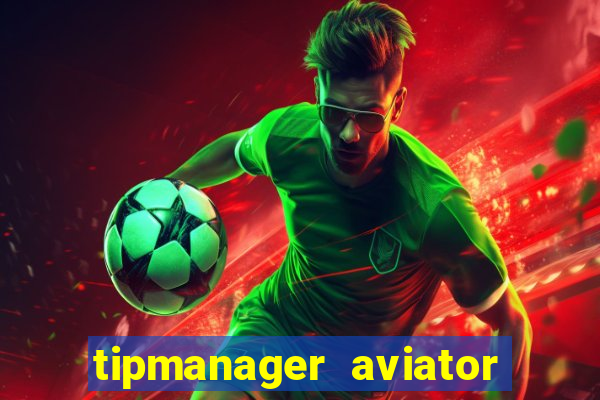 tipmanager aviator aposta ganha